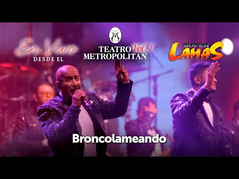 Super Lamas - Broncolameando: Sergio El Bailador / Corazón Bandido / El Rey del Mundo [En Vivo]