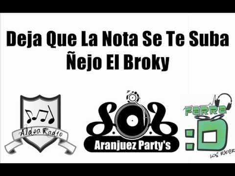 Deja Que La Nota Se Te Suba - Ñejo El Broky (AranjuezParty's)