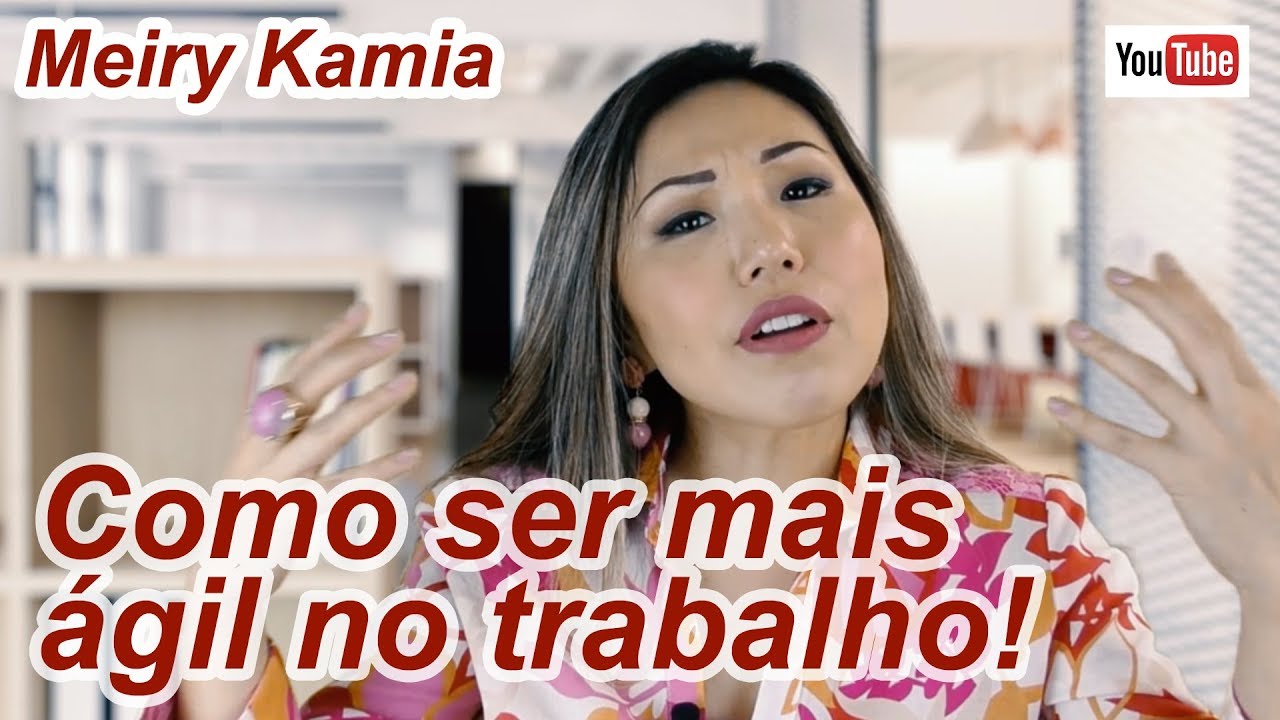 Como Aumentar a Agilidade no Trabalho - Canal Interativo 129 Meiry Kamia