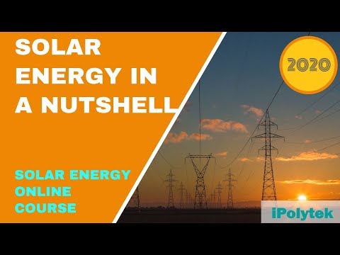 Solar Energy in a Nutshell (Solar Energy Course 2020 Part 12 of 12)