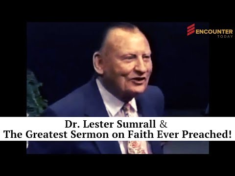 Dr.  Lester Sumrall - The Greatest Message On Faith Ever Preached! Video