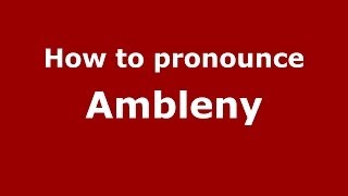 How to pronounce Ambleny