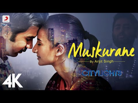 Muskurane Ki Wajah Tum Ho|Citylights | Arijit Singh | Rajkummar Rao, Patralekha | Jeet Gannguli | 4K
