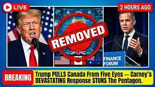 2 HOURS AGO: Trump PULLS Canada From Five Eyes — Carney's DEVASTATING Response STUNS The Pentagon...