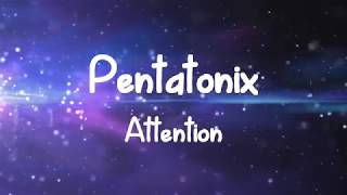 Attention (Lyrics) - Pentatonix