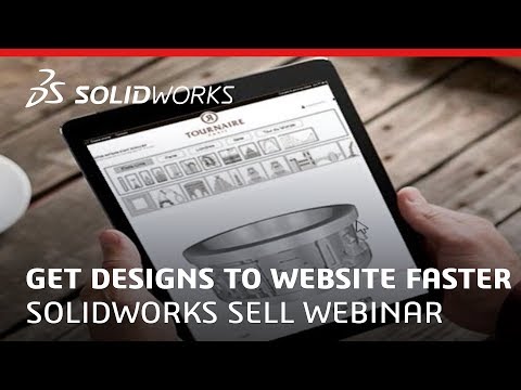 SOLIDWORKS Sell Webinar - Get Designs to Website Faster