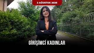 Girişimci Kadınlar - 2 Ağustos 2026