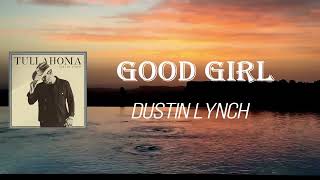 Dustin Lynch - Good Girl (Lyrics)