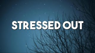 Twenty One Pilots - Stressed Out (Lyrics)