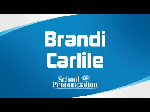 Learn How To Pronounce Brandi Carlile