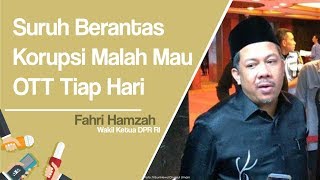 KPK Sebut Bisa OTT Setiap Hari, Fahri Hamzah: Gila! Otak Kita Diputar ke Arah yang Salah