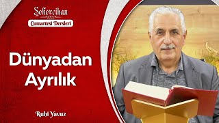 Dünyadan Ayrılık | Ruhi Yavuz