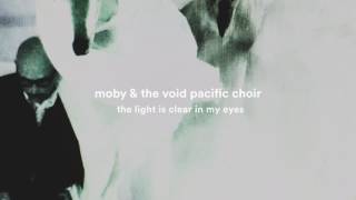 Moby &amp; The Void Pacific Choir - The Light is Clear in my Eyes (lyrics)