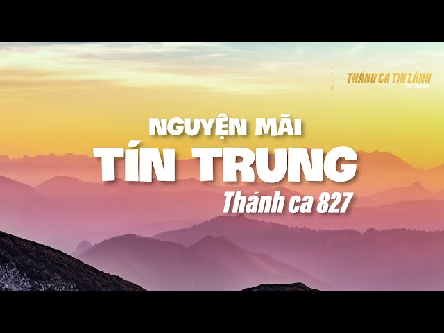 THÁNH CA 827 | NGUYỆN MÃI TÍN TRUNG | KARAOKE THÁNH CA TIN LÀNH