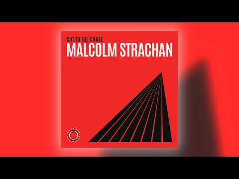Malcolm Strachan - Cut to the Chase [Audio]