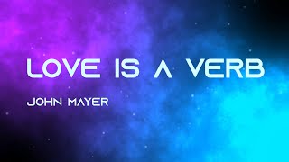 Love Is A Verb - John Mayer Song lyrics