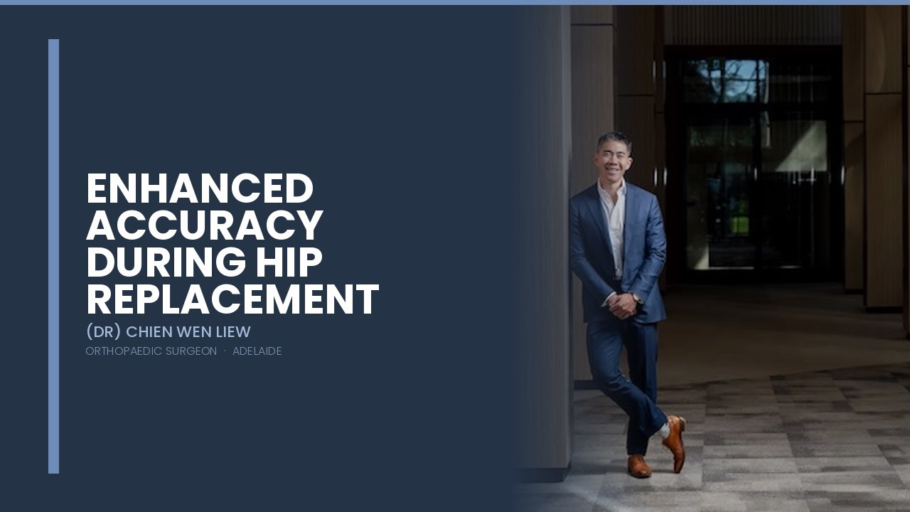 Dr Liew — Enhanced Accuracy During Hip Replacement Surgery