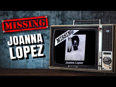 Joanna Lopez - The Missing Person Who Might Not Exist | Chill Fuel