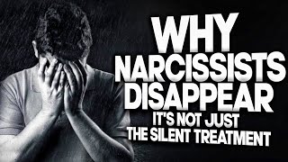 Why Narcissists Disappear (Hint: It&#39;s not just the silent treatment)