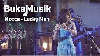 Mocca - Lucky Man | BukaMusik