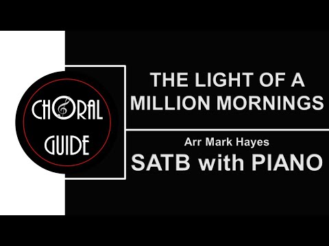The Light of a Million Mornings - SATB with Piano | Arr Mark Hayes