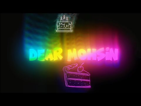 Happy birthday dear Mohsin