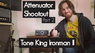 Video thumbnail for Which Attenuator: Tone King Ironman II?! by Steven Anthony