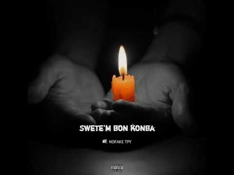 NOFAKE TPY( SWETE’M BON KONBA )