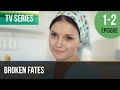 ▶️ Broken fates 1 - 2 episodes - Romance | Movies, Films & Series