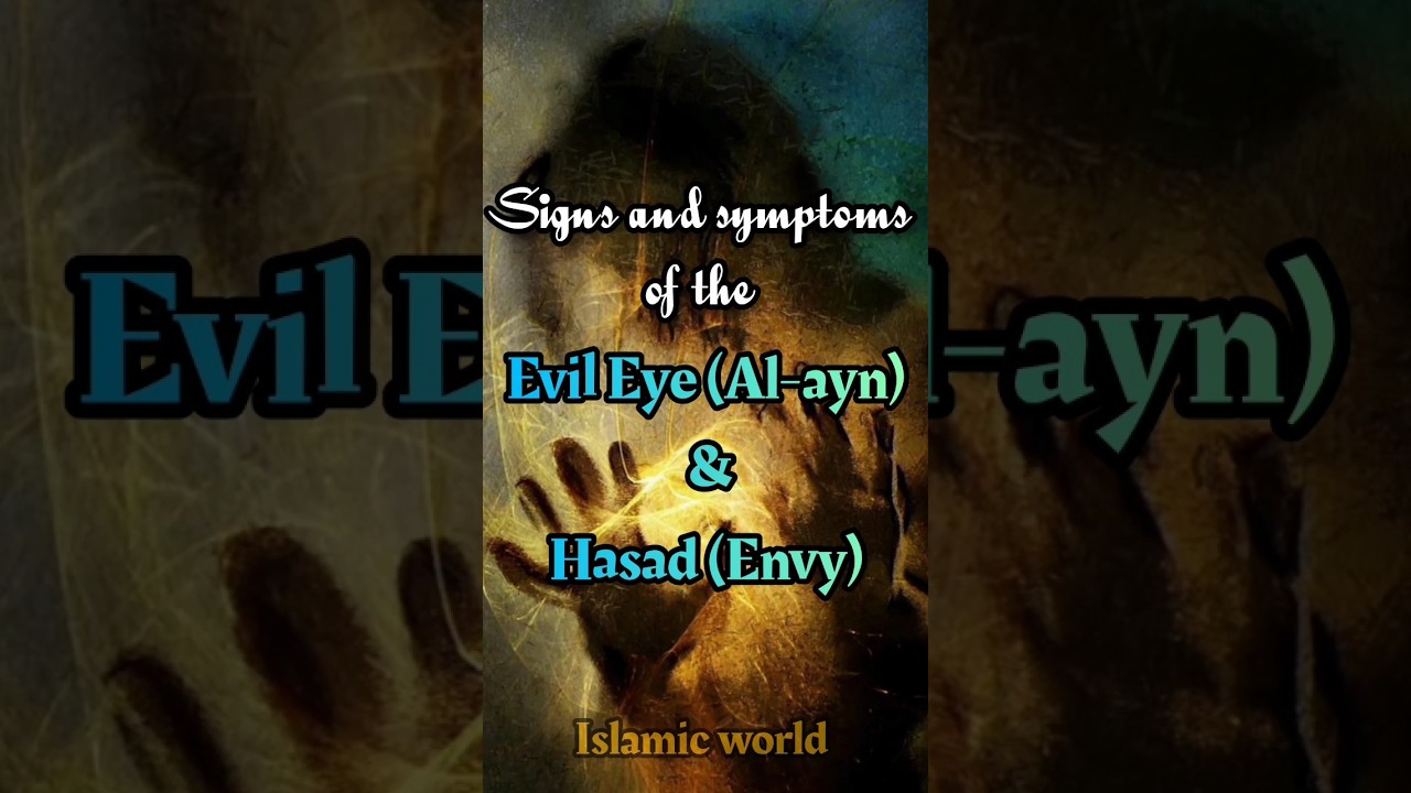 The Signs and Symptoms of the Evil Eye (Al-ayn) and Hasad (Envy) #islam #evileye #hasad #religion