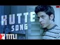 Kutte Song Titli Shashank Arora Shivani Raghuvanshi Ranvir Shorey