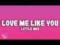 Little Mix Love Me Like You