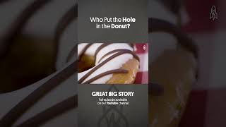 Who Put the Hole in the Donut? #greatbigstory #foodie