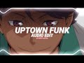 Uptown Funk Mark Ronson Bruno Mars Edit Audio