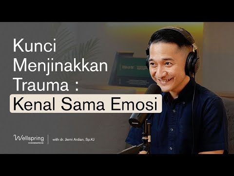 Kunci menjinakkan trauma: Kenal sama emosi