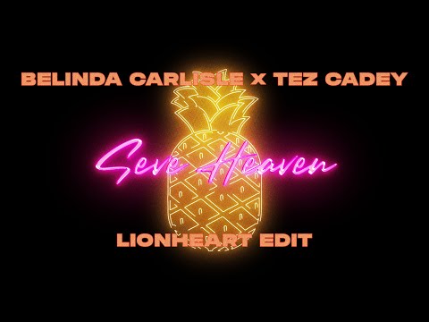 Belinda Carlisle × Tez Cadey - Seve Heaven (Lionheart Edit)