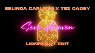 Belinda Carlisle × Tez Cadey - Seve Heaven (Lionheart Edit)