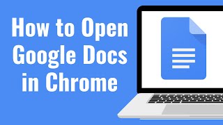 How to Open Google Docs in Chrome