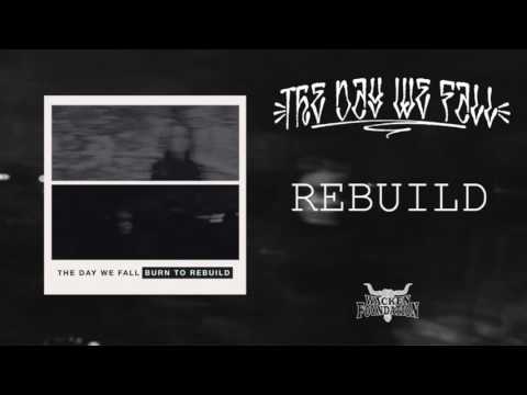 The Day We Fall - Rebuild (BURN TO REBUILD)