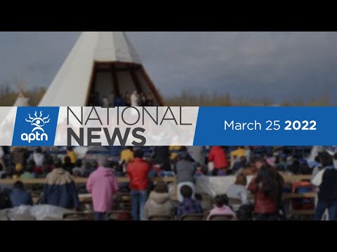 APTN National News March 25, 2022 – Sharing residential school survivor stories, Night guard charged