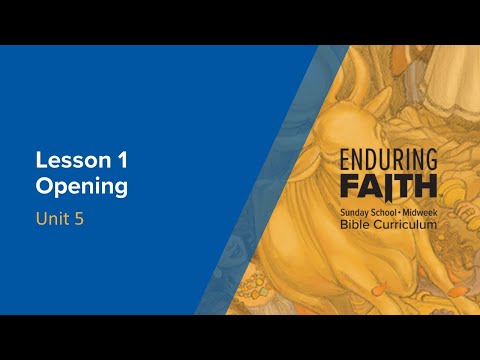 Lesson 1 Opening | Enduring Faith Bible Curriculum - Unit 5