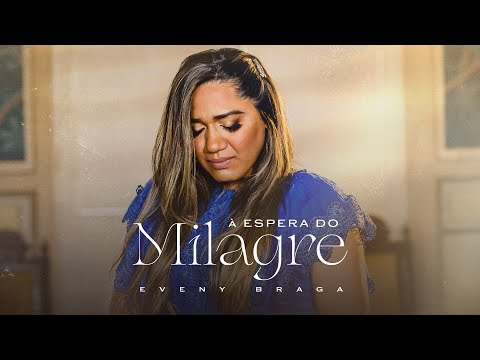 Eveny Braga- À Espera do milagre (Clipe oficial)