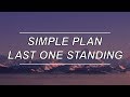 Last One Standing - Simple Plan (Lyrics)