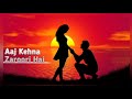 Aaj Kehna Zaroori Hai ANDAAZ MOViE Slow Reverb Full Song