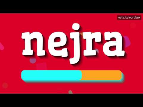 NEJRA - HOW TO PRONOUNCE IT!?