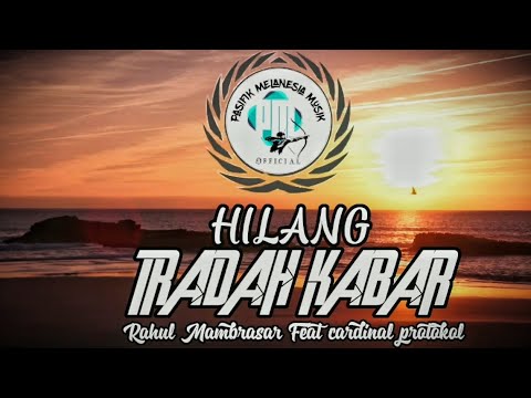 LAGU PAPUA TERBARU 2022 || 🛖🌴🎶🔥|| HILANG TRADA KABAR _Rahul Mambrasar Feat cardinal protokol || 🛖🌴🎶🔥