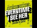 Another Chance - Everytime I See Her (Sound of ...