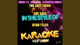 The Last Thing She Said (In the Style of Ryan Tyler) (Karaoke Version)
