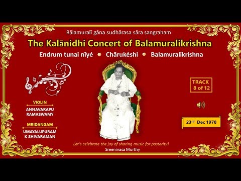 Endrum tunai - Charukeshi - Balamuralikrishna - Live 1978 - Track 8/12