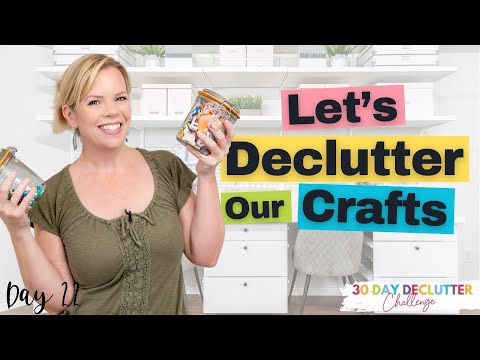 Declutter Craft Supplies with Me - Day 22 - 30 Day Declutter Challenge